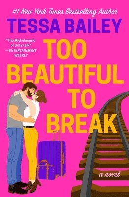 Tessa Bailey - Too Beautiful to Break, Häftad