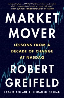 Robert Greifeld - Market Mover: Lessons from a Decade of Change at Nasdaq, Häftad. Tillgänglighet: Lägg i varukorg