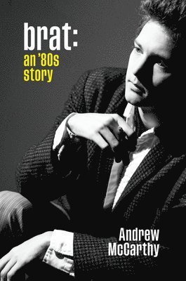 Andrew McCarthy - Brat : An '80s Story, Inbunden