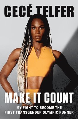 Cecé Telfer - Make It Count: My Fight to Become the First Transgender Olympic Runner, Häftad