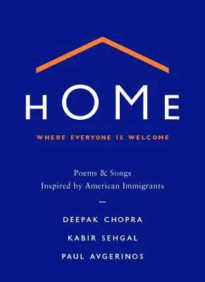 Deepak Chopra, Kabir Sehgal - Home: Where Everyone Is Welcome: Poems & Songs Inspired by American Immigrants, Inbunden. Tillgänglighet: Tillfälligt slut