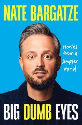 Big Dumb Eyes: Stories from a Simpler Mind av Nate Bargatze