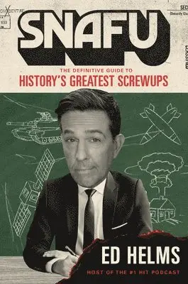 Ed Helms - Snafu: The Definitive Guide to History's Greatest Screwups, Inbunden. Tillgänglighet: Lägg i varukorg