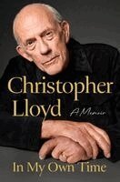 Christopher Lloyd - In My Own Time: A Memoir, Inbunden