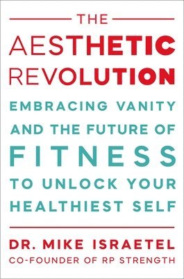 Mike Israetel - The Aesthetic Revolution, Inbunden
