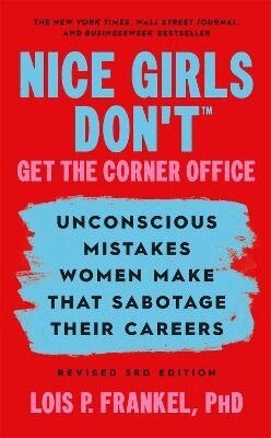 Lois P. Frankel PhD - Nice Girls Don't Get the Corner Office, Häftad