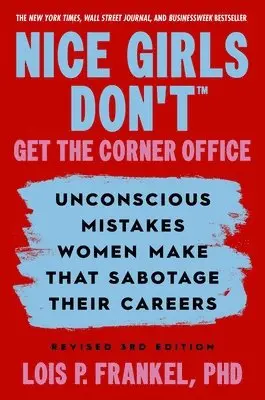 Lois P. Frankel - Nice Girls Don't Get the Corner Office, Inbunden