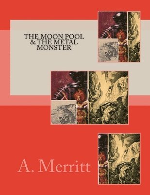 A. Merritt - The Moon Pool & The Metal Monster, Häftad