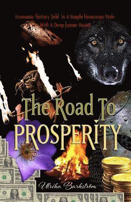 Ulrika Barkström - The Road To Prosperity: Economic History Told In A Simple Humorous Style With A Deep Future Vision, Häftad. Tillgänglighet: Lägg i varukorg