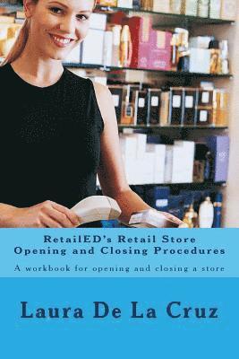 Laura De La Cruz - RetailED's Retail Store Opening and Closing Procedures: A workbook for opening and closing a store, Häftad. Tillgänglighet: Lägg i varukorg