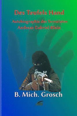 Bernd Michael Grosch - Des Teufels Hand: Autobiographie des 'Terroristen' Andreas Gabriel Klein, Häftad. Tillgänglighet: Lägg i varukorg