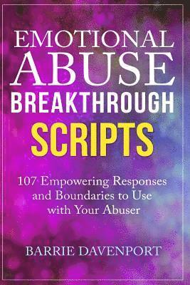 Barrie Davenport - Emotional Abuse Breakthrough Scripts: 107 Empowering Responses and Boundaries To Use With Your Abuser, Häftad. Tillgänglighet: Lägg i varukorg