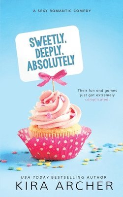 Kira Archer - Sweetly, Deeply, Absolutely, Häftad. Tillgänglighet: Lägg i varukorg