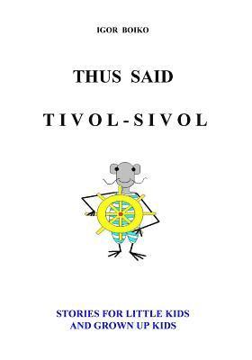 Igor Boiko - Thus Said Tivol-Sivol (Stories for Little Kids and Grown Up Kids), Häftad. Tillgänglighet: Lägg i varukorg