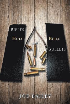 Joe Bailey - Bibles and Bullets, Häftad. Tillgänglighet: Lägg i varukorg
