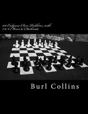 Burl Collins - 250 Endgame Chess Problems with 2 to 6 Moves to Checkmate, Häftad