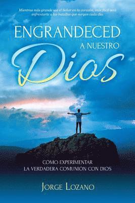 Jorge Lozano, Editorial Imagen - Engrandeced a Nuestro Dios: Cómo experimentar la verdadera comunión con Dios, Häftad. Tillgänglighet: Lägg i varukorg
