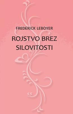Frederick Leboyer - Rojstvo Brez Silovitosti, Häftad. Tillgänglighet: Lägg i varukorg