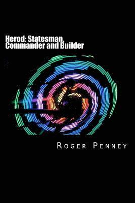 Roger Penney - Herod: Statesman, Commander and Builder, Häftad. Tillgänglighet: Lägg i varukorg