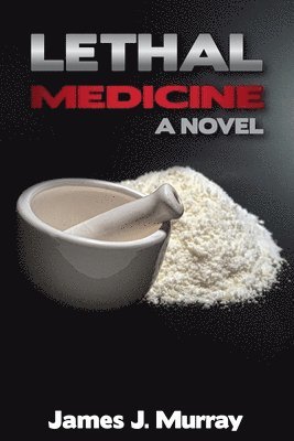 James J Murray - Lethal Medicine, Häftad