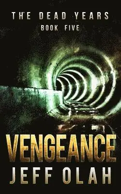 Jeff Olah - The Dead Years - VENGEANCE - Book 5 (A Post-Apocalyptic Thriller), Häftad. Tillgänglighet: Lägg i varukorg
