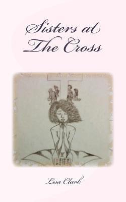 Lisa Clark - Sisters at The Cross, Häftad