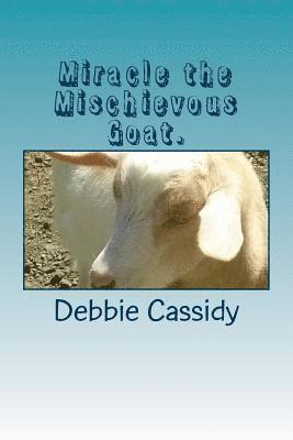 Debbie Cassidy - Miracle the Mischievous Goat., Häftad. Tillgänglighet: Lägg i varukorg