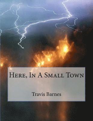 Travis Barnes - Here, In A Small Town, Häftad. Tillgänglighet: Lägg i varukorg