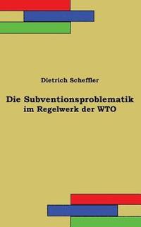 Die Subventionsproblematik im Regelwerk der WTO