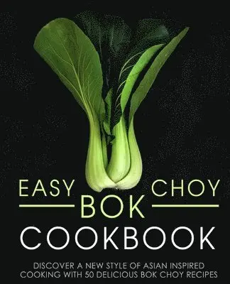 Booksumo Press - Easy Bok Choy Cookbook, Häftad. Tillgänglighet: Lägg i varukorg