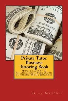 Brian Mahoney - Private Tutor Business Tutoring Book, Häftad. Tillgänglighet: Lägg i varukorg