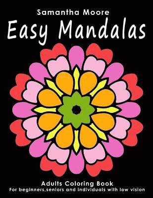Samantha Moore - Easy Mandalas: Adults Coloring Book for Beginners, Seniors and people with low vision, Häftad. Tillgänglighet: Lägg i varukorg