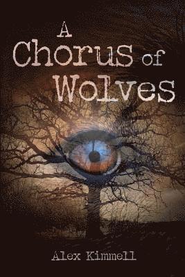 Alex Kimmell - A Chorus of Wolves, Häftad