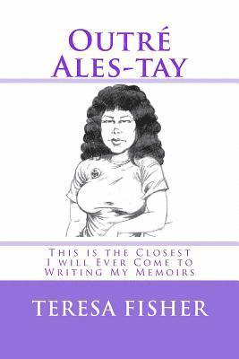 Teresa Fisher - Outré Ales-tay: This is the Closest I will Ever Come to Writing My Memoirs, Häftad. Tillgänglighet: Lägg i varukorg