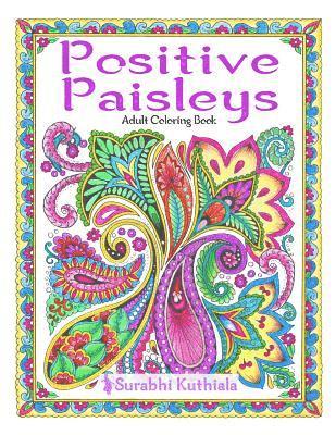 Surabhi Kuthiala - Positive Paisleys: 44 Beautiful Paisley Designs: Flower Patterns, Heena Patterns, Beautiful Borders and Full Page Patterns, Embroidery De, Häftad. Tillgänglighet: Lägg i varukorg