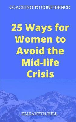 Elizabeth Hill - 25 Ways for Women to Avoid the Mid-life Crisis, Häftad