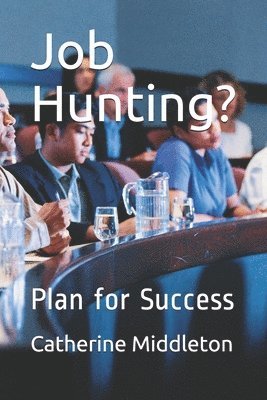 Catherine Middleton - Job Hunting?: Plan for Success, Häftad. Tillgänglighet: Lägg i varukorg