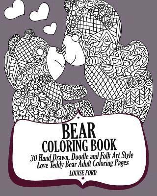 Louise Ford - Bear Coloring Book: 30 Hand Drawn, Doodle and Folk Art Style Love Teddy Bear Adult Coloring Pages, Häftad. Tillgänglighet: Lägg i varukorg