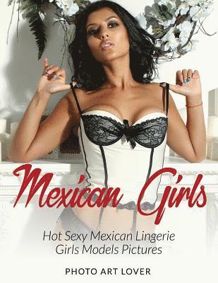 Photo Art Lover - Mexican Girls: Hot Sexy Mexican Lingerie Girls Models Pictures, Häftad. Tillgänglighet: Lägg i varukorg