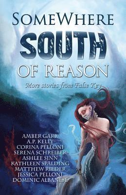 Amber Garr, A. P. Kelly - Somewhere South of Reason: Stories & Poems from False Key, Häftad. Tillgänglighet: Lägg i varukorg