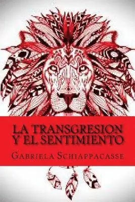 Gabriela Schiappacasse - La transgresion y el sentimiento, Häftad. Tillgänglighet: Lägg i varukorg