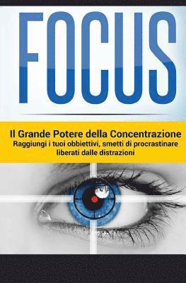 Renil M. George, Armando Elle - Focus - Il Grande Potere della Concentrazione: Raggiungi i tuoi obiettivi, smetti di procrastinare, liberati delle distrazioni, Häftad. Tillgänglighet: Lägg i varukorg
