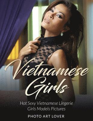 Photo Art Lover - Vietnamese Girls: Hot Sexy Vietnamese Lingerie Girls Models Pictures, Häftad. Tillgänglighet: Lägg i varukorg