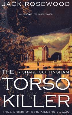 Jack Rosewood - Richard Cottingham: The True Story of The Torso Killer: Historical Serial Killers and Murderers, Häftad. Tillgänglighet: Lägg i varukorg