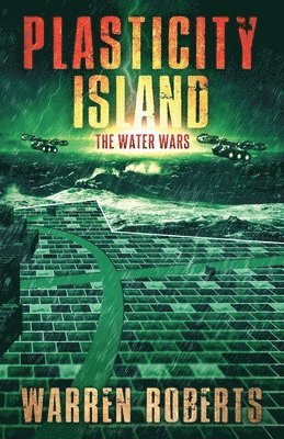 Warren Roberts - Plasticity Island: The Water Wars (Book 1 in the Hard Science Fiction Techno-thriller "Plasticity Island" Series.), Häftad