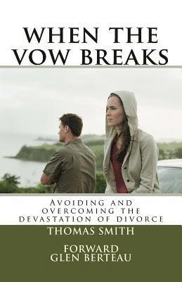 Thomas L. Smith - when the vow breaks: Avoiding and overcoming the devastation of divorce, Häftad. Tillgänglighet: Lägg i varukorg