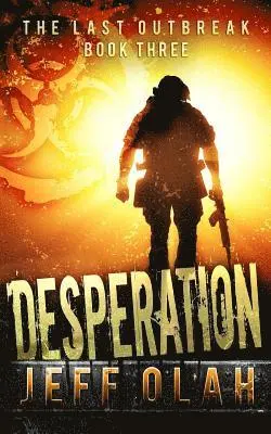 Jeff Olah - The Last Outbreak - DESPERATION - Book 3 (A Post-Apocalyptic Thriller), Häftad. Tillgänglighet: Lägg i varukorg