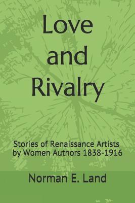 Norman E. Land - Love and Rivalry: Stories of Renaissance Artists by Women Authors 1839-1916, Häftad. Tillgänglighet: Lägg i varukorg