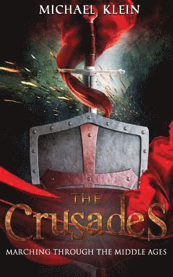 Michael Klein - The Crusades: Marching Through The middle Ages, Häftad. Tillgänglighet: Lägg i varukorg