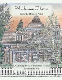 Welcome Home: A Coloring Book of Beautiful Homes with the Relaxed Artist